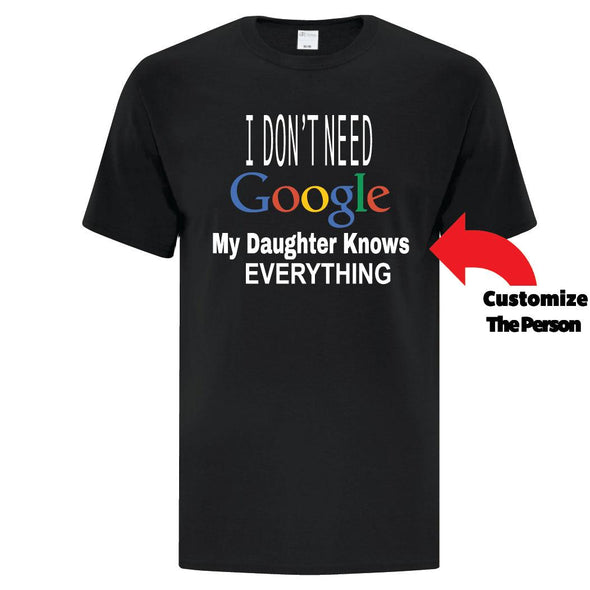 I Don't Need Google - Custom T Shirts Canada by Printwell