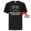I Don't Need Google - Custom T Shirts Canada by Printwell