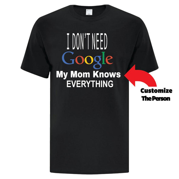 I Don't Need Google - Custom T Shirts Canada by Printwell
