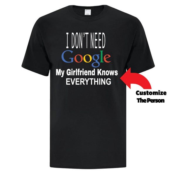 I Don't Need Google - Custom T Shirts Canada by Printwell