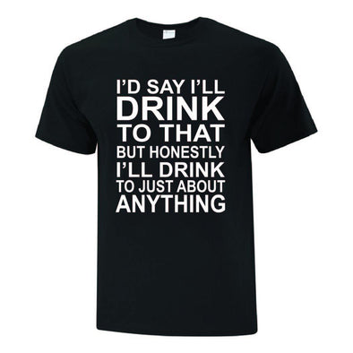 Drink To Anything TShirt - Printwell Custom Tees